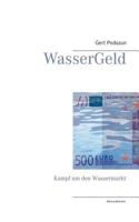 WasserGeld: Kampf um den Wassermarkt 3732288854 Book Cover