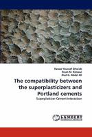The compatibility between the superplasticizers and Portland cements: Superplasticer-Cement Interaction 3843370168 Book Cover