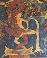 Empowered Masters: Tibetan Wall Paintings of Mahasiddhas at Gyantse 1932476245 Book Cover