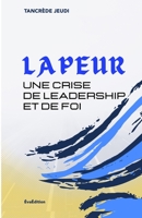La peur : une crise de leadership et de foi (French Edition) 999356897X Book Cover