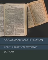 Colossians and Philemon for the Practical Messianic 1469957507 Book Cover