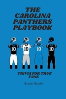 The Carolina Panthers Playbook: Trivia for True Fans B0F9YWWYW3 Book Cover