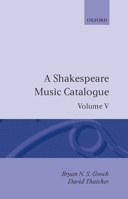 A Shakespeare Music Catalogue: Volume V: Bibliography (Shakespeare Music Catalogue Vol. 5) 0198129459 Book Cover