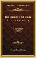 The Elements Of Plane Analytic Geometry: A Textbook 1165084422 Book Cover