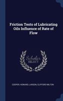 Friction Tests of Lubricating Oils Influence of Rate of Flow 1376995697 Book Cover