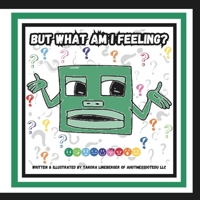 BUT WHAT AM I FEELING? B0CN58B8PY Book Cover