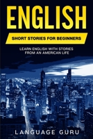 English Short Stories for Beginners: Learn English With Stories From an American Life 1950321460 Book Cover