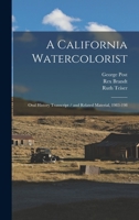 A California Watercolorist: Oral History Transcript / and Related Material, 1983-198 1016228643 Book Cover