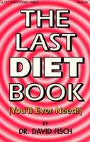 The Last Diet Book: (You'll Ever Needed) 1576440559 Book Cover