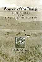 Women of the Range: Women's Roles in the Texas Beef Cattle Industry 0890965412 Book Cover