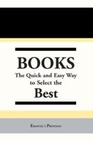 Books: The Quick and Easy Way to Select the Best 0595318819 Book Cover