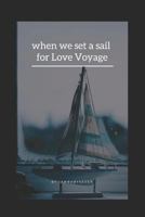 When We Set a Sail for Love Voyage 1794163115 Book Cover