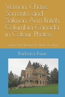 Vernon, Chase, Sorrento and Salmon Arm British Columbia Canada in Colour Photos: Saving Our History One Photo at a Time (Cruising Canada) (Volume 11) 1717432662 Book Cover