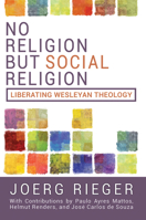 No Religion but Social Religion : Liberating Wesleyan Theology 1791043348 Book Cover