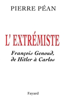Lextrémiste: François Genoud de Hitler à Carlos 2213596158 Book Cover