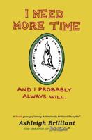 I Need More Time : And I Probably Always Wiil 1733351817 Book Cover