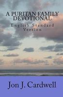 A Puritan Family Devotional: Westminster Confession of Faith Edition 1449505384 Book Cover