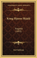 Kong Hjarne Skjald: Tragedie (1893) 1104183749 Book Cover