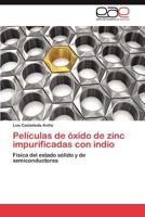 Peliculas de Oxido de Zinc Impurificadas Con Indio 3848475782 Book Cover