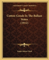 Cotton Goods In The Balkan States (1912) 1104047098 Book Cover