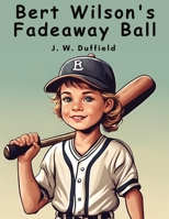 Bert Wilson's Fadeaway Ball 935484216X Book Cover