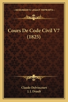 Cours De Code Civil V7 (1825) 1168142768 Book Cover