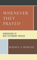Whenever They Prayed: Dimensions of New Testament Prayer 1978705581 Book Cover