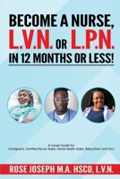 Become a Basic Nurse, LVN or LPN in 12 Months or Less! B0C8XCTY7F Book Cover