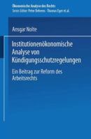 Institutionenokonomische Analyse Von Kundigungsschutzregelungen: Ein Beitrag Zur Reform Des Arbeitsrechts 3824474565 Book Cover