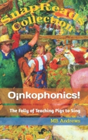 OInkophonics: The Folly of Teaching Pigs to Sing (SnapReads) B0CT3VP4L4 Book Cover