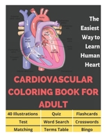 Cardiovascular Coloring Book for Adult - 40 Illustrations, Flashcards, Word Search, Crosswords, Quiz, Test, Matching, Terms Table and Bingo: Anatomy ... The Easiest Way to Learn Human Heart B08X5WCT4G Book Cover
