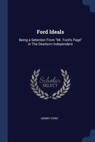 Ford Ideals: Being a Selection from Mr. Ford's Page in the Dearborn Independent 1015906915 Book Cover