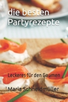 Die besten Partyrezepte: Leckeres für den Gaumen B0C2SW3CJR Book Cover