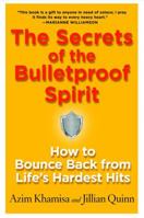 The Secrets of the Bulletproof Spirit: How to Bounce Back from Life's Hardest Hits 0345506030 Book Cover