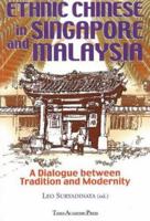 Ethnic Chinese in Singapore and Malaysia: A Dialogue Between Tradition and Modernity 9812101861 Book Cover