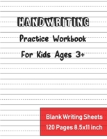Handwriting Practice Workbook For Kids: Kindergarten Writing Paper With Lines Dotted Lined Preschool Writing 120 pages 8.5 x 11 Inch. (Handwriting Practice Workbook For Kids Preschool) 166093639X Book Cover