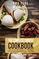 The Complete Chinese Cookbook: 4 Books in 1: 280 Recipes For Dumplings Noodles And Vegetarian Dishes From China B099TL62K8 Book Cover