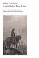 King Arthur: A Conjectural History 1908373156 Book Cover