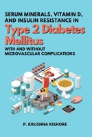 Serum Minerals, Vitamin D, and Insulin Resistance in Type 2 Diabetes Mellitus with and without Microvascular Complications 445652572X Book Cover