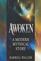 Awoken: A Modern Mythical Story (Modern Mythical Stories) B0DTZ63SWR Book Cover