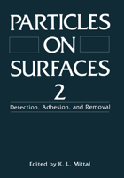 Particles on Surfaces 2: Detection, Adhesion, and Removal 146127852X Book Cover