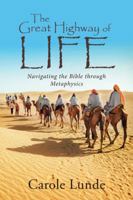 The Great Highway of Life: Navigating the Bible Through Metaphysics 1491795522 Book Cover