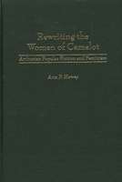 Rewriting the Women of Camelot: Arthurian Popular Fiction and Feminism (Contributions to the Study of Science Fiction and Fantasy) 031331604X Book Cover