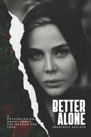 BETTER ALONE: A Psychological Novel About the Search for Love B0GQ8L1G9M Book Cover