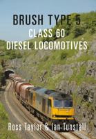 Brush Type 5: Class 60 Diesel Locomotives 1445655004 Book Cover