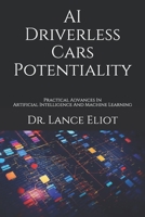 AI Driverless Cars Potentiality : Practical Advances in Artificial Intelligence and Machine Learning 1734601612 Book Cover
