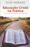 Educação Cristã na Prática: Um guia para professores de EBD B0CDFHW6M2 Book Cover