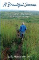 A Beautiful Season: Our Journey of Faith from Texas to Mozambique 1732497508 Book Cover