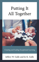Putting It All Together: Creating and Scaling Exceptional Learning 1475867964 Book Cover