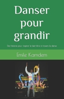 Danser pour grandir: Des histoires pour inspirer le bien-être à travers la danse B09YNC7FZD Book Cover